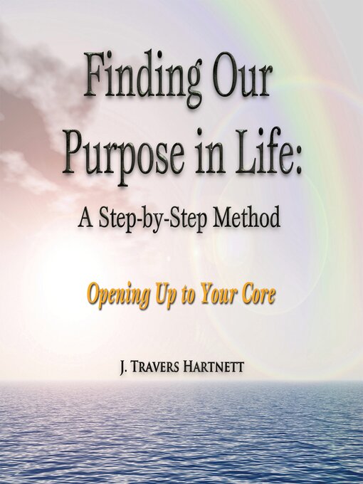 Title details for Finding Our Purpose in Life by J. Travers Hartnett - Wait list
